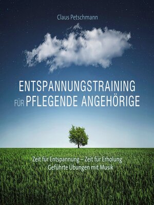 cover image of Entspannungstraining für pflegende Angehörige--Zeit für Entspannung--Zeit für Erholung, geführte Übungen mit Musik (Ungekürzt)